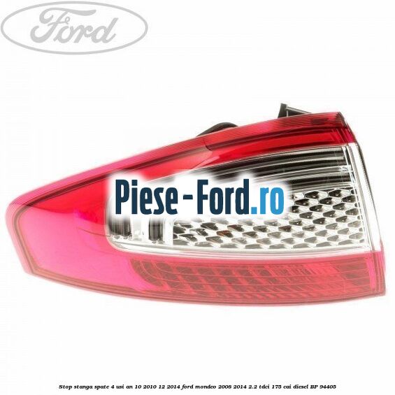 Stop stanga spate 4 usi an 10/2010-12/2014 Ford Mondeo 2008-2014 2.2 TDCi 175 cai #A97AD3630B Stop stanga spate 4 usi an 10/2010-12/2014 Ford Mondeo 2008-2014 2.2 TDCi 175 cai #A97AD3630B